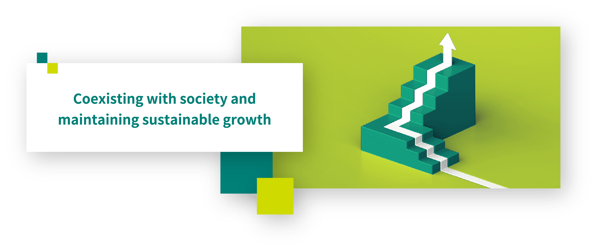 Coexisting with society and maintaining sustainable growth